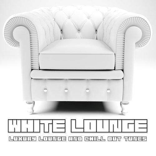 White Lounge (Luxury Lounge & Chill Out Tunes)