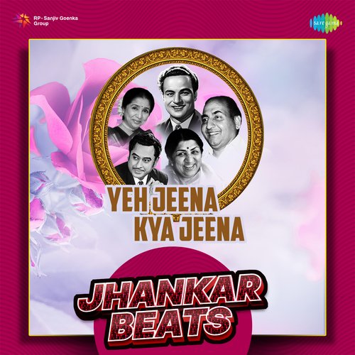 Yeh Jeena Kya Jeena - Jhankar Beats