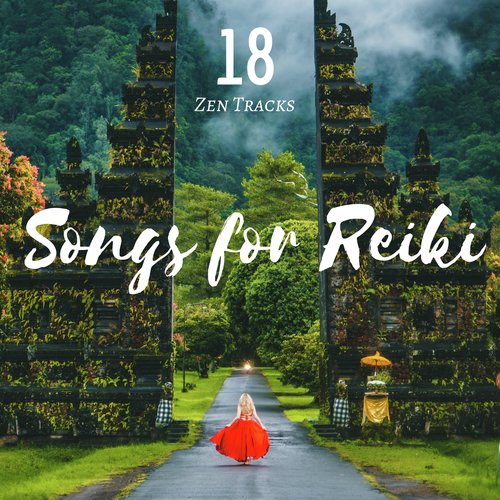 18 Songs for Reiki - Zen Tracks for Massage, Meditation, Relaxation, Music Therapy for Anxiety & Stress