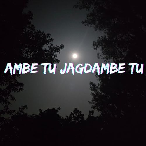 AMBE TU JAGDAMBE TU