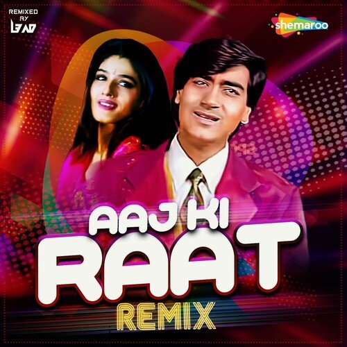 Aaj Ki Raat - Remix