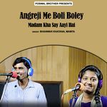 Angreji Me Boli Boley Madam Kha Say Aayi Hai