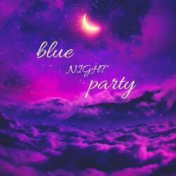 Blue Night Party-JCMGeRxDAlY