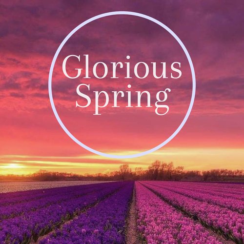 Glorious Spring