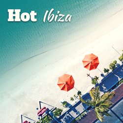 Hot Ibiza – Electronic Beats, Party Lounge, Summer Chill Out 2017, Relax, Ibiza Chill, Beach Party 69