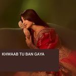 Khwaab Tu Ban Gaya
