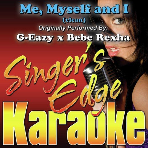 Me Myself And I Originally Performed By G Eazy X Bebe Rexha Instrumental Song Download From Me Myself And I Originally Performed By G Eazy X Bebe Rexha Karaoke Version Jiosaavn