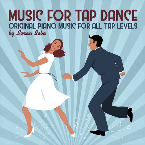 Music for Tap Dance (Original Piano Music for All Tap Levels)