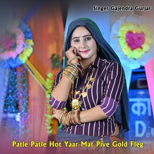 Patle Patle Hot Yaar Mat Pive Gold Fleg