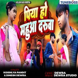 Piya Ho Mahuwa Daruwa