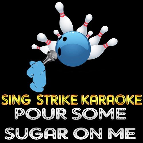 Pour Some Sugar on Me (Karaoke Version)