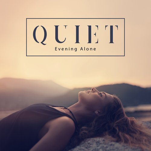Quiet Evening Alone - Comfortable Deep Meditation for Inner Balance and Harmony, Restful Sounds for Body and Soul