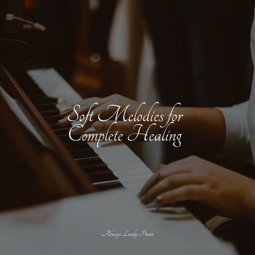 Soft Melodies for Complete Healing