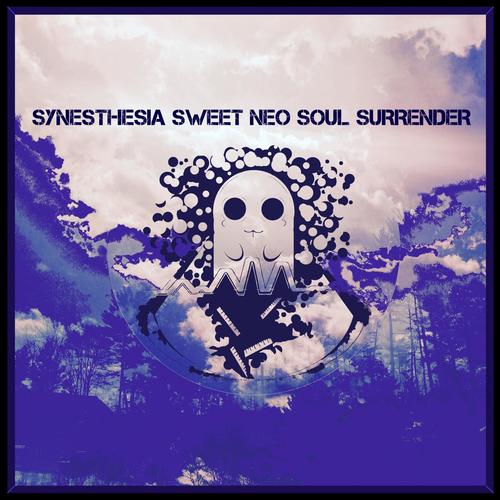 Synesthesia Sweet Neo Soul Surrender
