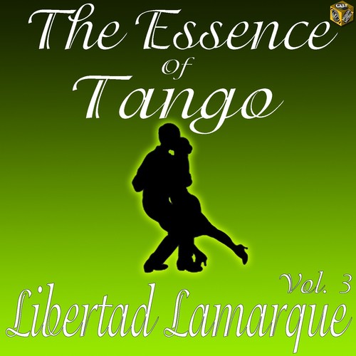 The Essence of Tango:  Libertad Lamarque, Vol. 3