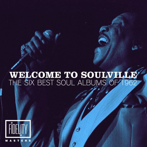 Welcome to Soulville - The Six Best Soul Albums and Top 20 Singles of 1962