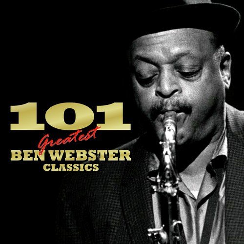 101 Essential Ben Webster Classics