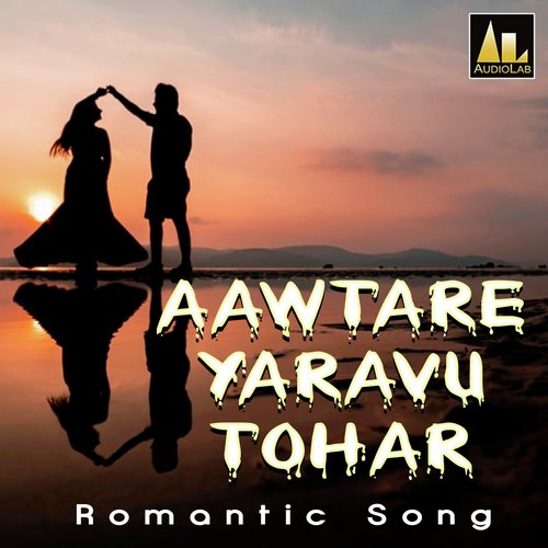 AAWTARE YARAVU TOHAR ROMANTIC SONG