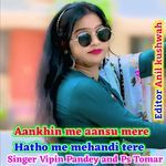 Aankhin Me Aansu Mere Hatho Me Mehandi Tere
