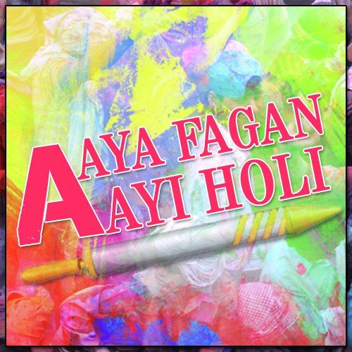 Aaya Fagan Aayi Holi