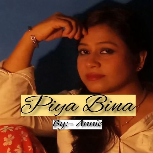 Annie - Piya Bina