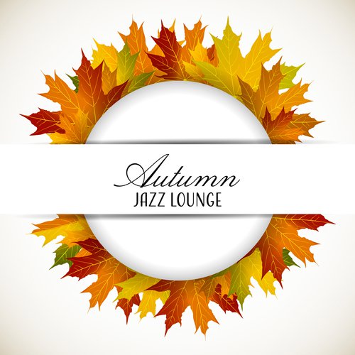 Autumn Jazz Lounge (Smooth and Relaxing Chill Music, Moments for Two, Inner Peace, Cozy Evenings, Romantic Time, Good Mood Songs)