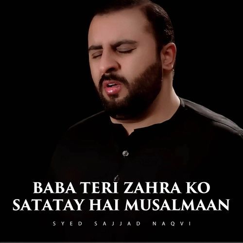 Baba Teri Zahra Ko Satatay Hai Musalmaan