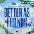 Better As Friends