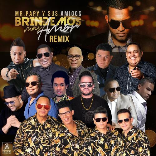 Brindemos Mas Amor (Remix) [feat. Jose Peña Suazo y la Banda Gorda, Tony Swing, Diomedes y el Grupo Mio, Luis Rafael, Sin Fronteras, Silvio Mora, Martin Martinez, Gery Daniel, Julio Ceballos, Eddy Rafael, Darys Contreras, Daniel Lorenzo & Bajando Fino]