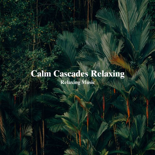 Calm Cascades Relaxing