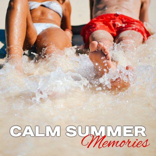 Calm Summer Memories – Chill Out Vibes 2017, Summer Songs, Inner Peace, Chilled Waves, Holiday Music_poster_image