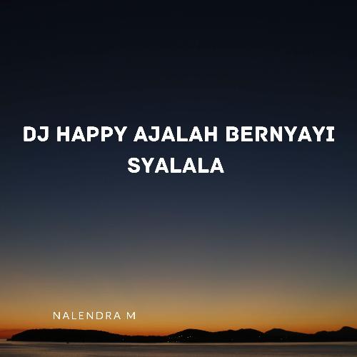 DJ Happy Ajalah Bernyayi Syalala cover art