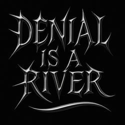 Denial Is A River (Dubstep)