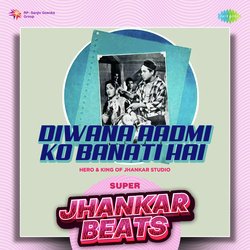 Diwana Aadmi Ko Banati Hai - Super Jhankar Beats-NCYFeyV7WHI