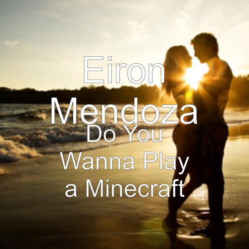 Do You Wanna Play a Minecraft
