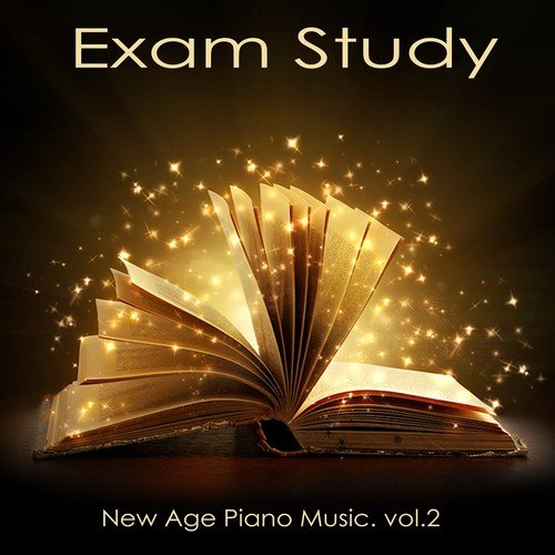 Exam Study New Age Piano Music, Vol. 2 - Classical Study Music to Increase Brain Power, Soft Music for Relaxation, Concentration and Focus on Learning, New Age Piano Music