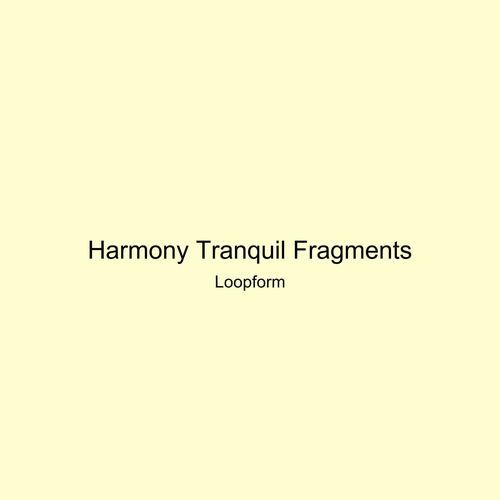 Harmony Tranquil Fragments