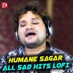 Humane Sagar All Sad Hits (Lofi)
