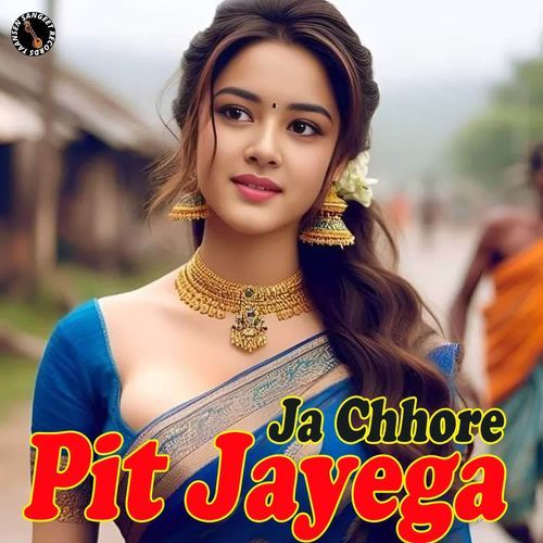 Ja Chhore Pit Jayega