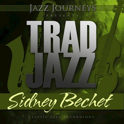 Jazz Journeys Presents Trad Jazz - Sidney Bechet