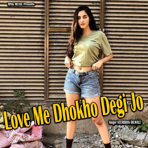 Love Me Dhokho Degi Jo