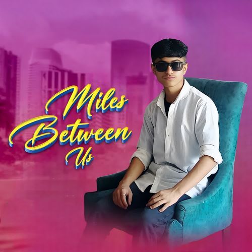 Miles Between Us