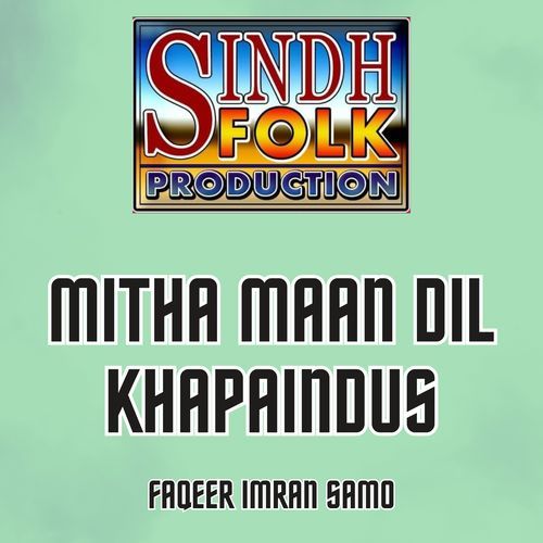 Mitha Maan Dil Khapaindus