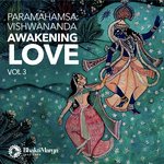 Paramahamsa Vishwananda: Awakening Love, Vol. 3