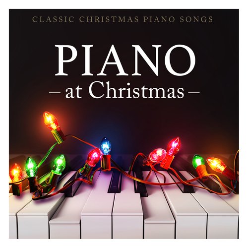 Piano at Christmas - Classic Christmas Piano Songs