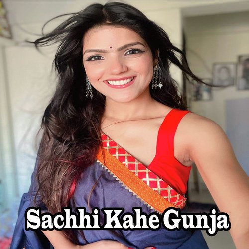 Sachhi Kahe Gunja