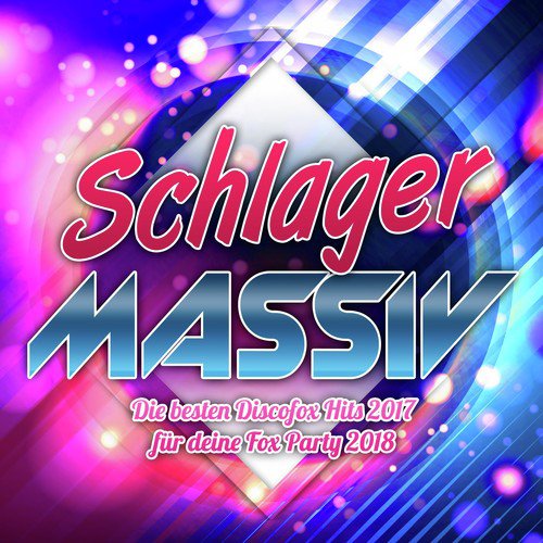 Schlager Massiv - Die besten Discofox Hits 2017 für deine Fox Party 2018