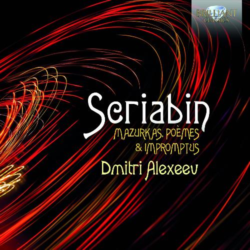 Scriabin: Mazurkas, Poèmes & Impromtus