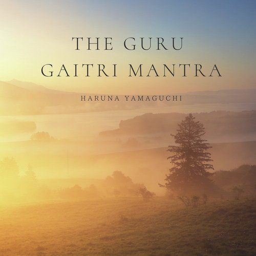 The Guru Gaitri Mantra
