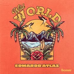 Wild World by Edwardo Atlas